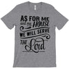 As For Me And My House We Will Serve The Lord T-Shirt
