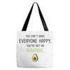 You Cant Make Everyone Happy You Are Not An Avocado Tote Bags