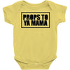 props to ya mama Baby Onesie