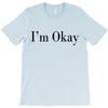 i'm okay T-Shirt