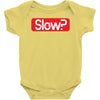 SLOW? Baby Bodysuit
