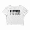 medicated for your protection Crop Top