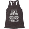 Just Another Beer Drinker With A Fishing Problem Racerback Tank