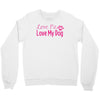 love me, love my dog Crewneck Sweatshirt