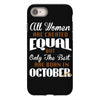 all women are created equal but only the best are born in october iPhone 8