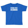 stand back i'm going to try science Toddler T-shirt