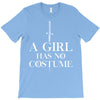 a girl has no costume T-Shirt