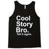cool story bro, tell it again Tank Top