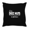 vote deez nuts for president 2016 funny Throw Pillow