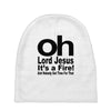 oh lord jesus it's a fire Baby Beanies