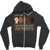nevertheless she persists Zipper Hoodie