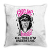 Give Me A Banana You Wouldn't Understand Throw Pillow