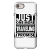 Just One More Traveling I Promise iPhone 8