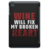Wine Will Fix My Broken Heart iPad Mini