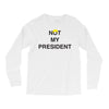 Not My President Long Sleeve Shirts