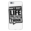 do not wait life goes faster than you think 2 iPhone 6 Plus/6s Plus Case