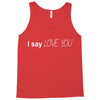 i say love you Tank Top