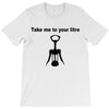 take me to your litre T-Shirt