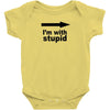 i'm with stupid Baby Onesie