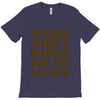 don't make me do stuff T-Shirt