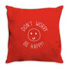 dont worry be happy Throw Pillow