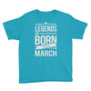 legends are born in march Youth Tee
