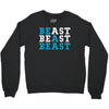 Be A Beast Crewneck Sweatshirt