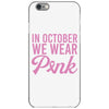 in october we wear pink iPhone 6/6s Case