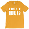 i don't hug T-Shirt