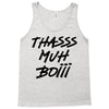 Thasss Muh Boiii Tank Top