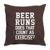 beer runs does that count as exercise funny Throw Pillow