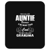 I&rsquo;m Called Auntie Because I&rsquo;m Way Too Cool To Be Called Grandma Mousepad