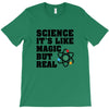 Science It's Like Magic But Real T-Shirt