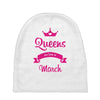 queens are born in march Baby Beanies
