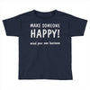 make someone happy Toddler T-shirt
