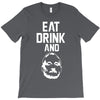 eat drink and b T-Shirt