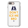 don't ice me bro iPhone 8 Plus