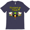 mustard or mayo (2) T-Shirt