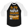 My Wife Is Super Awesome Her Husband 3/4 Sleeve Shirt