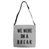 Friends Quote - We Were On A Break Adjustable Strap Totes