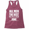 all men are created equal but only the best are born in june Racerback Tank