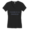 i'm more of an indoor kid Women's V-Neck T-Shirt