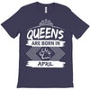 Queens Are Born In April T-Shirt