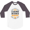 Legends Are Born In January 3/4 Sleeve Shirt