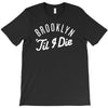 brooklyn 'till i die T-Shirt
