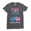 Pink or Blue - We Will Love You! Ladies Fitted T-Shirt