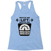 watch me lift watch me weigh weigh Racerback Tank
