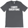 i hate everyone T-Shirt