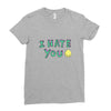 I HATE YOU Ladies Fitted T-Shirt