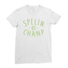 spelin chanp best trending Ladies Fitted T-Shirt